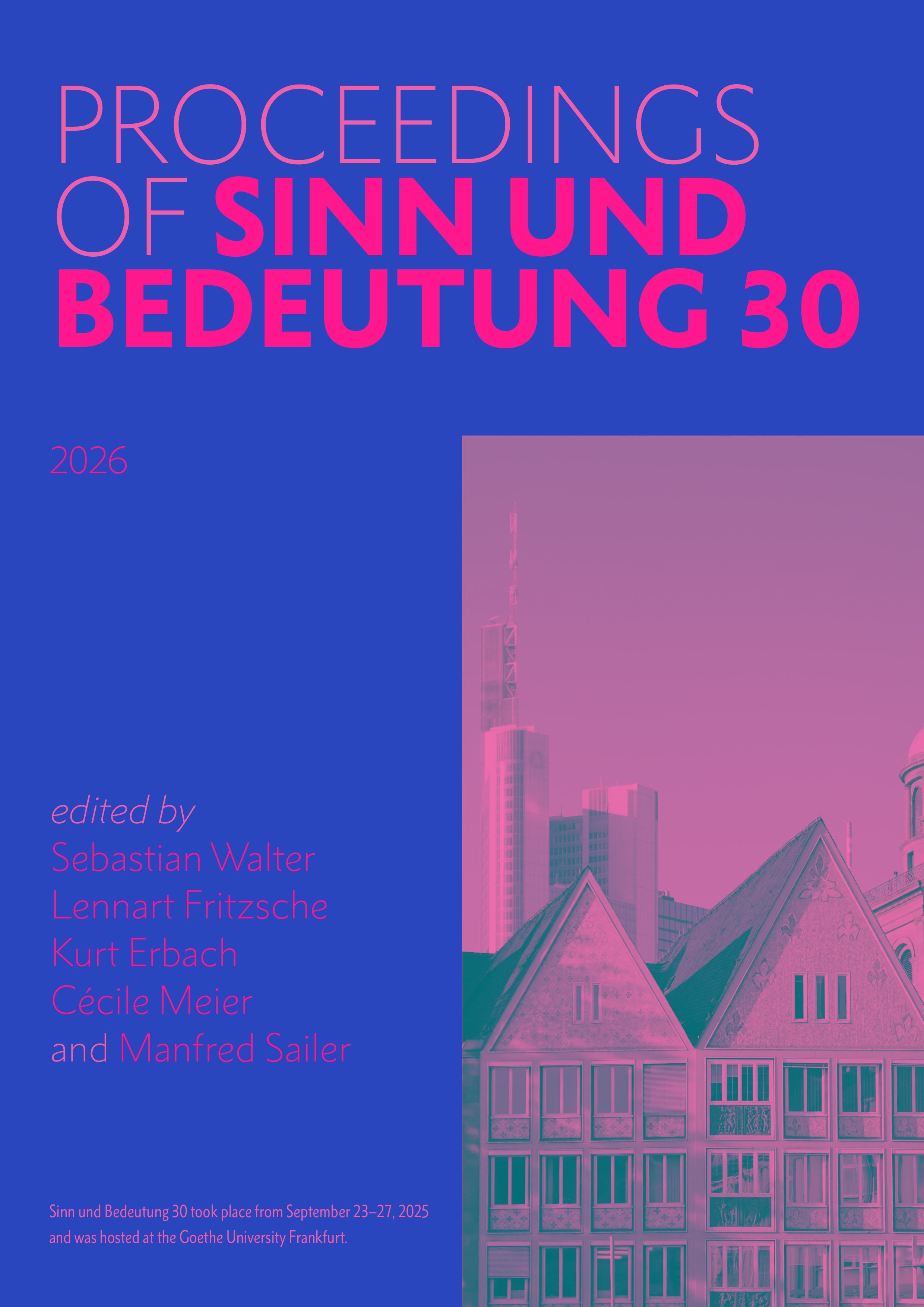 Cover mit dem Titel "Proceedings of Sinn und Bedeutung 30". Jahr 2026. Namen der Herausgeber.  Rechts ein Photo einer Stadtansicht der Stadt Frankfurt am Main. Eng stehende historische Häuser mit steilen Giebeldächern, im Hintergrund moderne Hochhäuser.